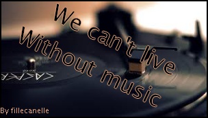 We can't live without music
