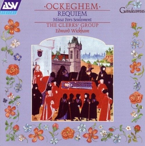 Johannes OCKEGHEM. Missa Fors seleument · Requiem / The Clerks' Group